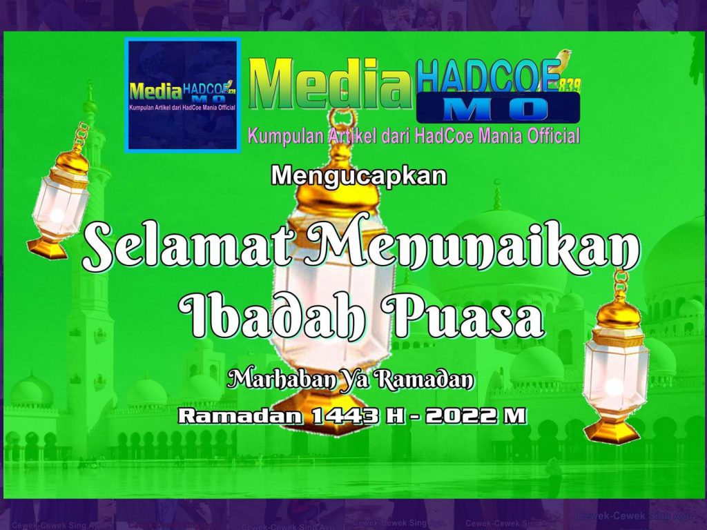 Selamat Menunaikan Ibadah Puasa Bersama Media HadCoe MO - Marhaban Ya Ramadan 1443 H - 2022 M