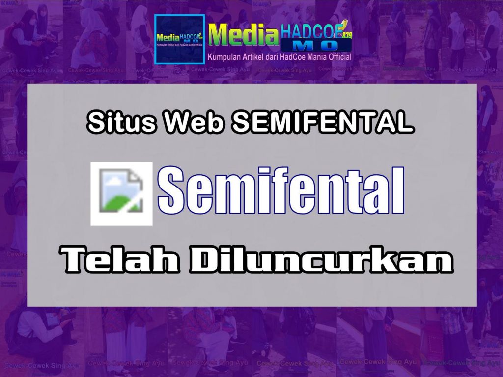 Situs Web Blog Semifental Telah Diluncurkan. Anda Menikmati Situs Mungil