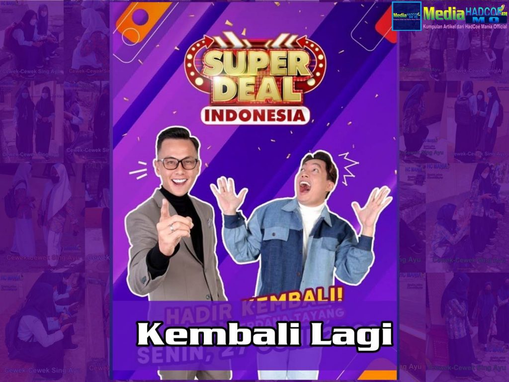 Kabar Gembira Untuk Kita Semua - Super Deal Indonesia Kembali Lagi Sejak 2019 Lalu