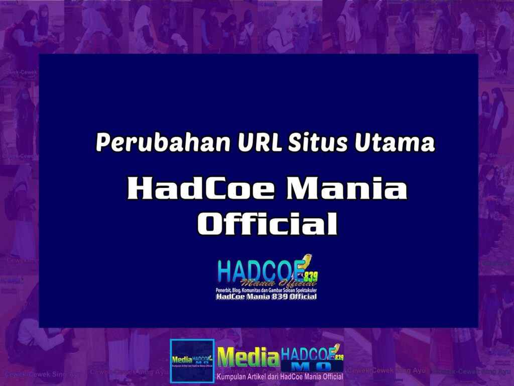 Perubahan URL Situs Utama HadCoe Mania Official