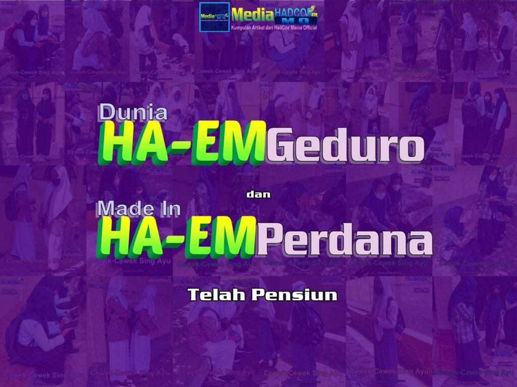 Dunia HA EM Geduro dan Made In HA EM Perdana Telah Pensiun