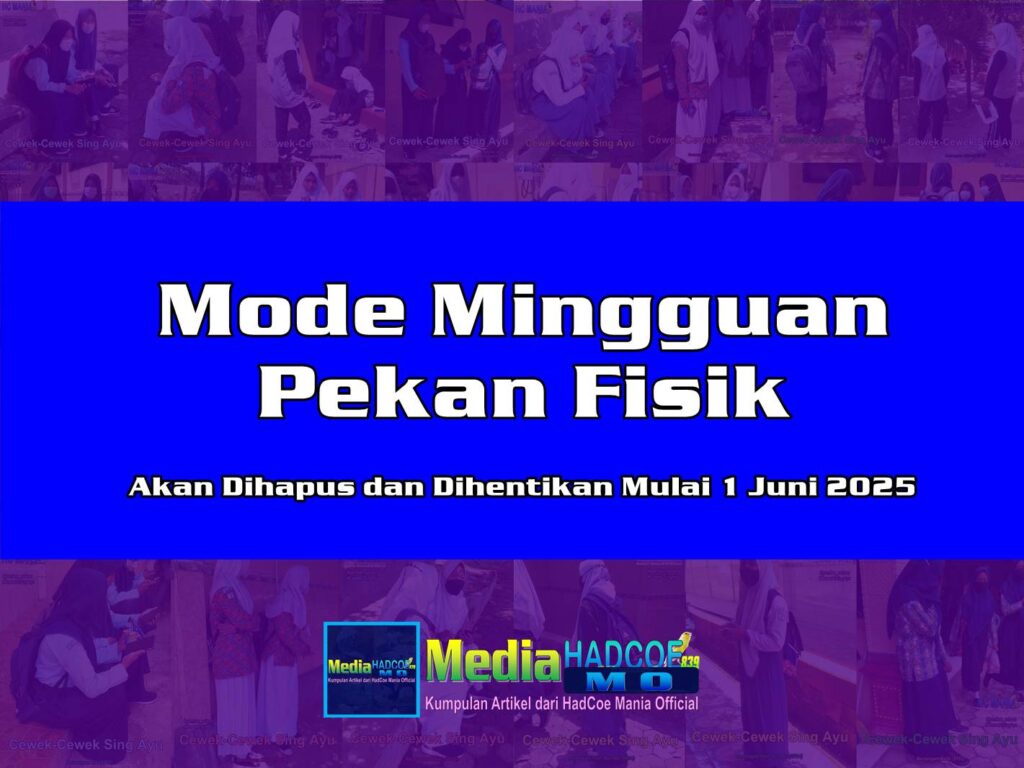 Mode Mingguan Pekan Fisik Akan Dihapus dan Dihentikan Mulai 1 Juni 2025