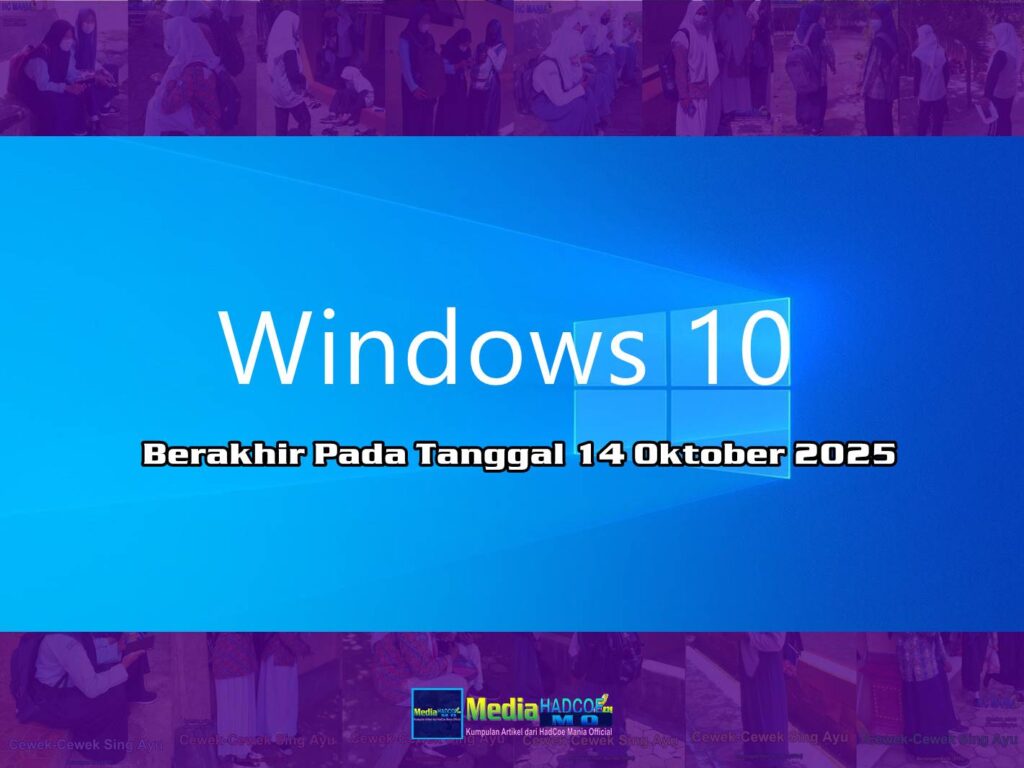 Windows 10 Berakhir Pada Tanggal 14 Oktober 2025