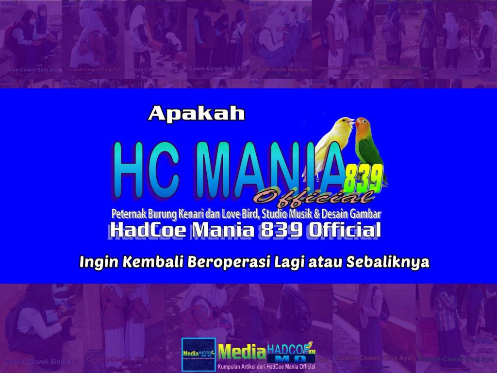 Apakah HC Mania 839 Official Ingin Kembali Beroperasi Lagi atau Sebaliknya